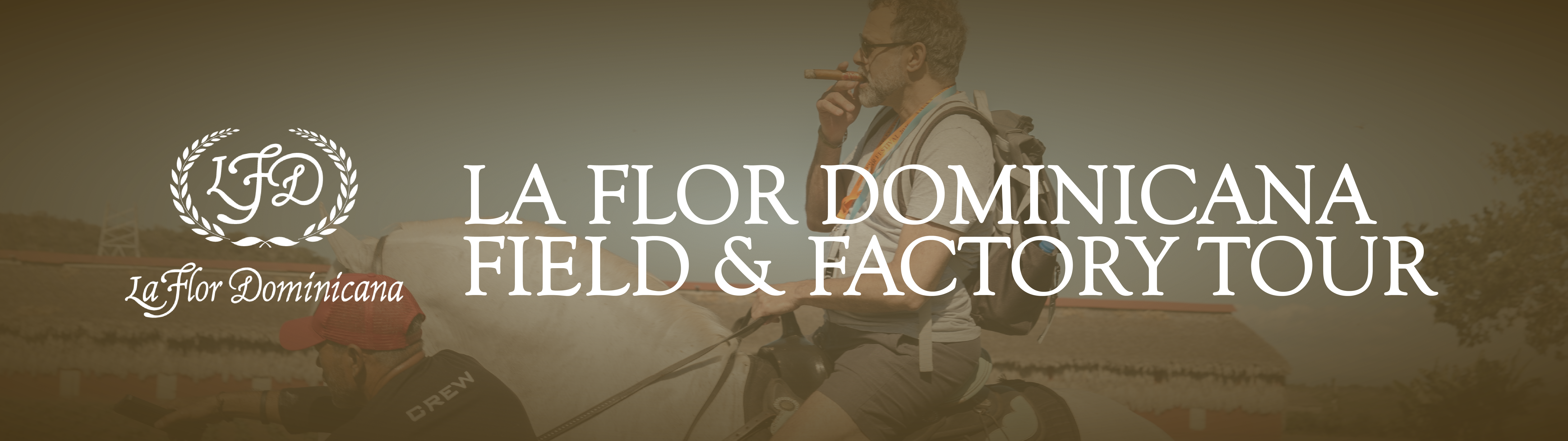 La Flor Dominicana Field & Factory